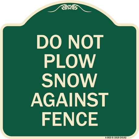 Signmission Do Not Plow Snow Against Fence Heavy-Gauge Aluminum Architectural Sign, 18" x 18", G-1818-24142 A-DES-G-1818-24142